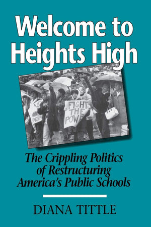 Welcome To Heights High: The Crippling Politics Of Restructuring (Urban Life & Urban Landscape),Used