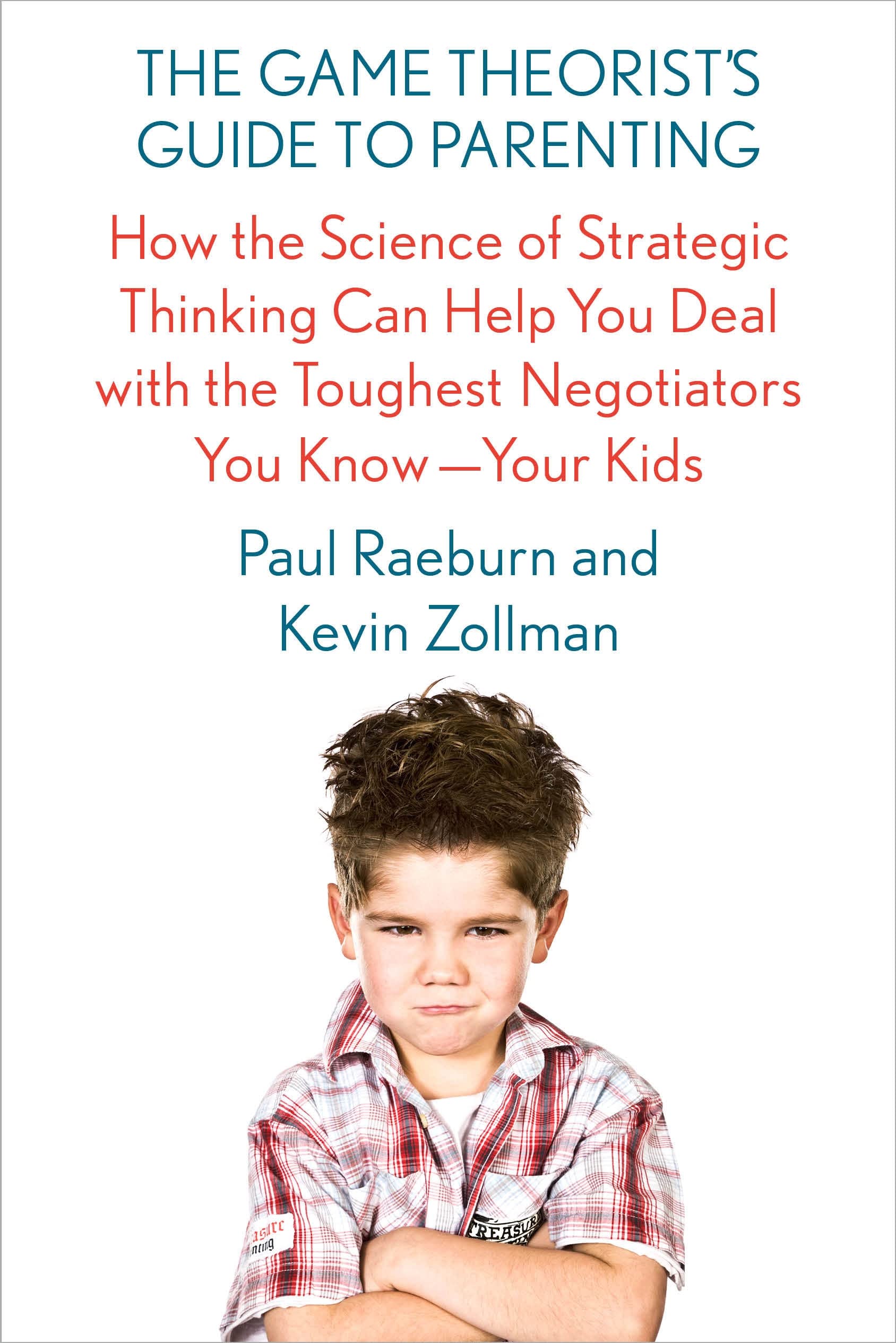 The Game Theorist'S Guide To Parenting: How The Science Of Strategic Thinking Can Help You Deal With The Toughest Negotiators Yo,Used