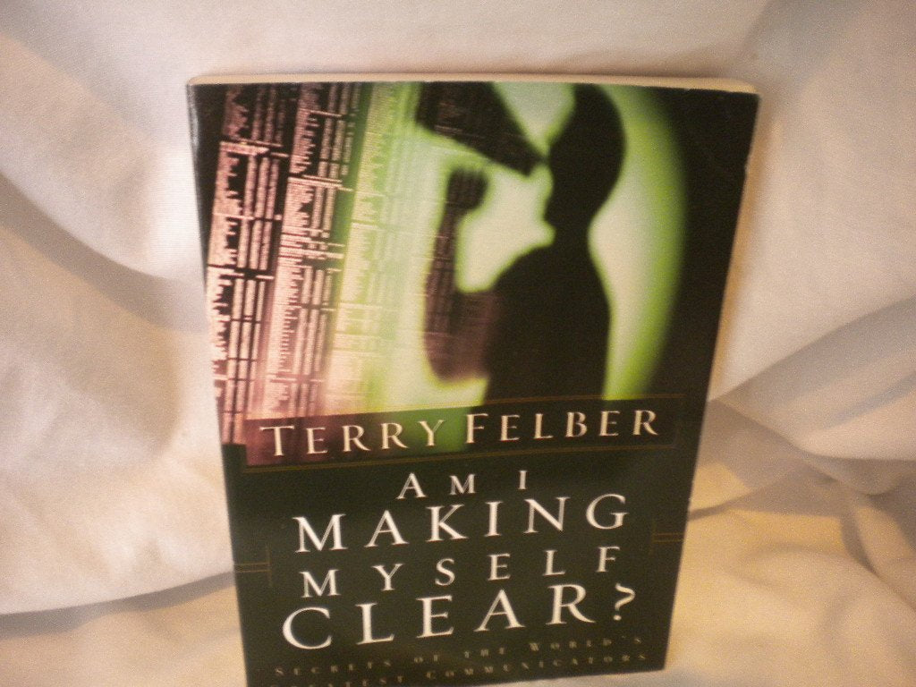 Am I Making Myself Clear?: Secrets of the World's Greatest Communicators,Used