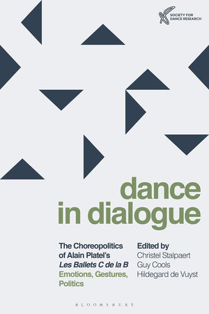 The Choreopolitics of Alain Platel's les ballets C de la B: Emotions, Gestures, Politics (Dance in Dialogue),Used