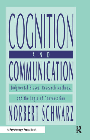 Cognition And Communication: Judgmental Biases, Research Methods, And The Logic Of Conversation (Distinguished Lecture Series),Used