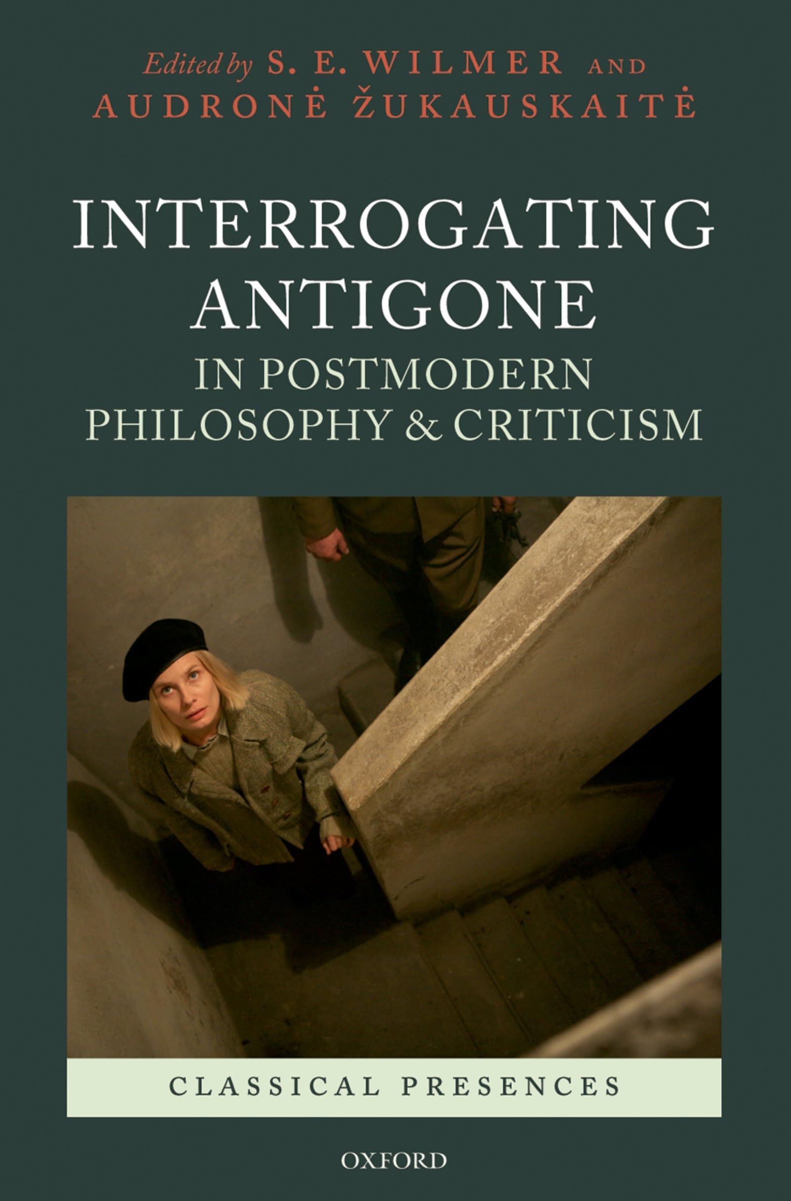 Interrogating Antigone In Postmodern Philosophy And Criticism (Classical Presences)
