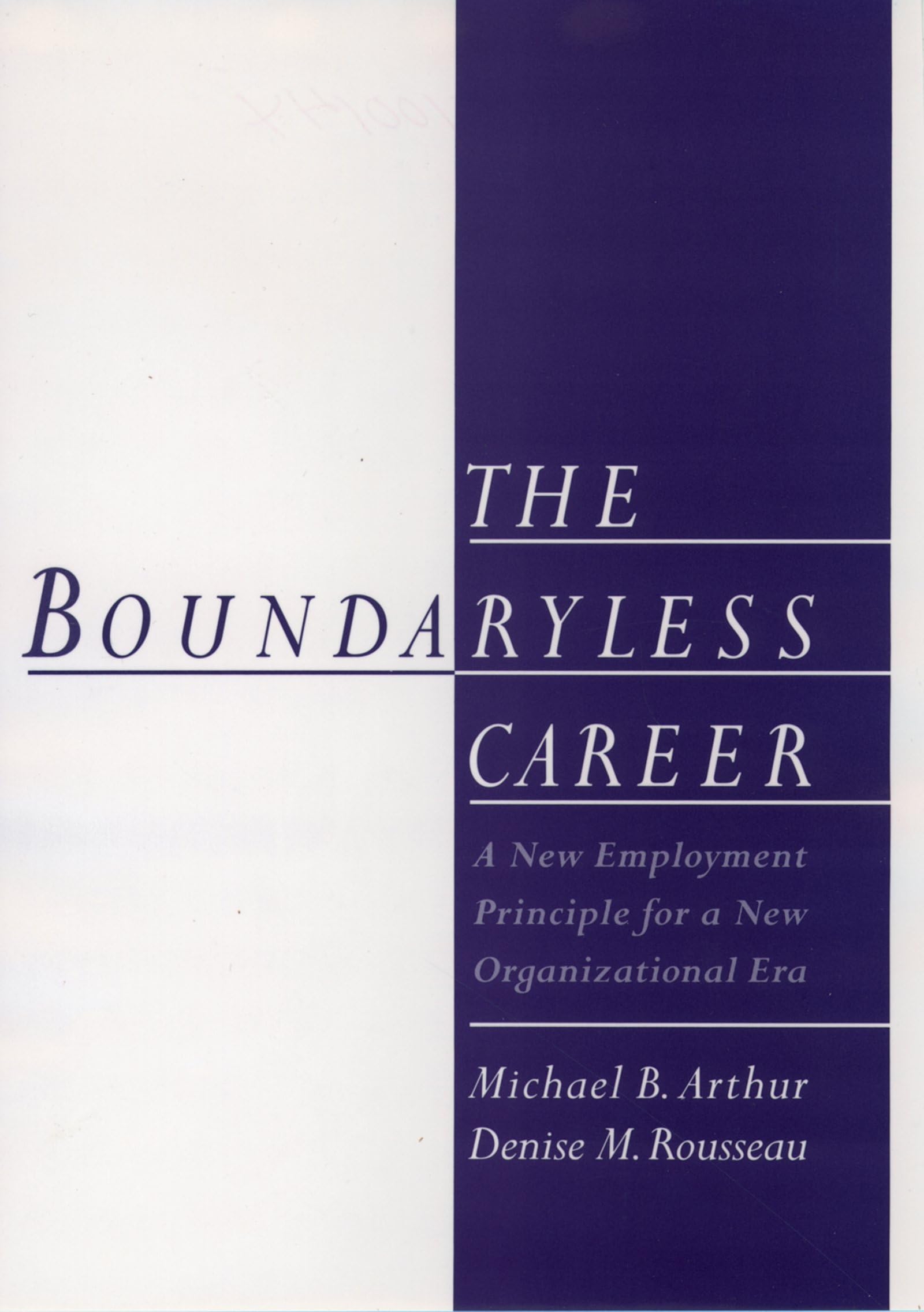The Boundaryless Career: A New Employment Principle for a New Organizational Era,Used