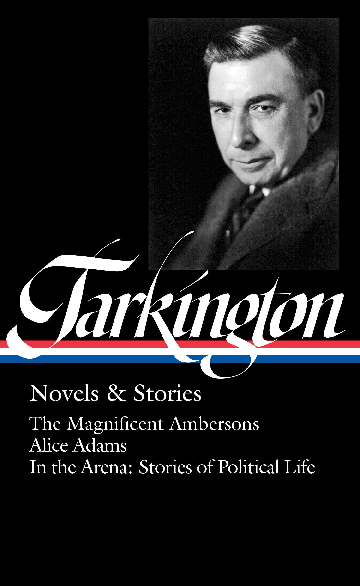 Booth Tarkington: Novels & Stories (LOA #319): The Magnificent Ambersons / Alice Adams / In the Arena: Stories of Political Life,Used