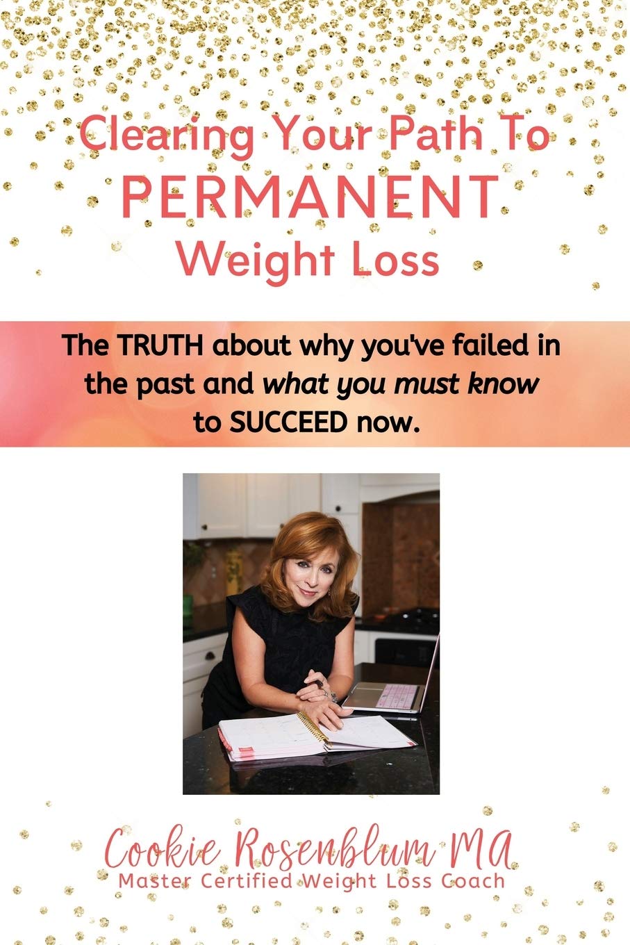 Clearing Your Path to Permanent Weight Loss: The truth about why you've failed in the past, and what you must know to succeed no,Used