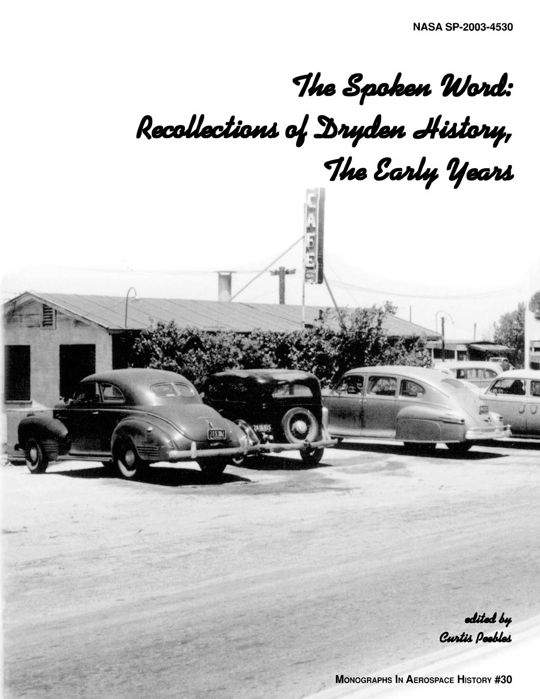 The Spoken Word: Recollections Of Dryden History, The Early Years. Monograph In Aerospace History, No. 30, 2003. (Sp20034530),Used