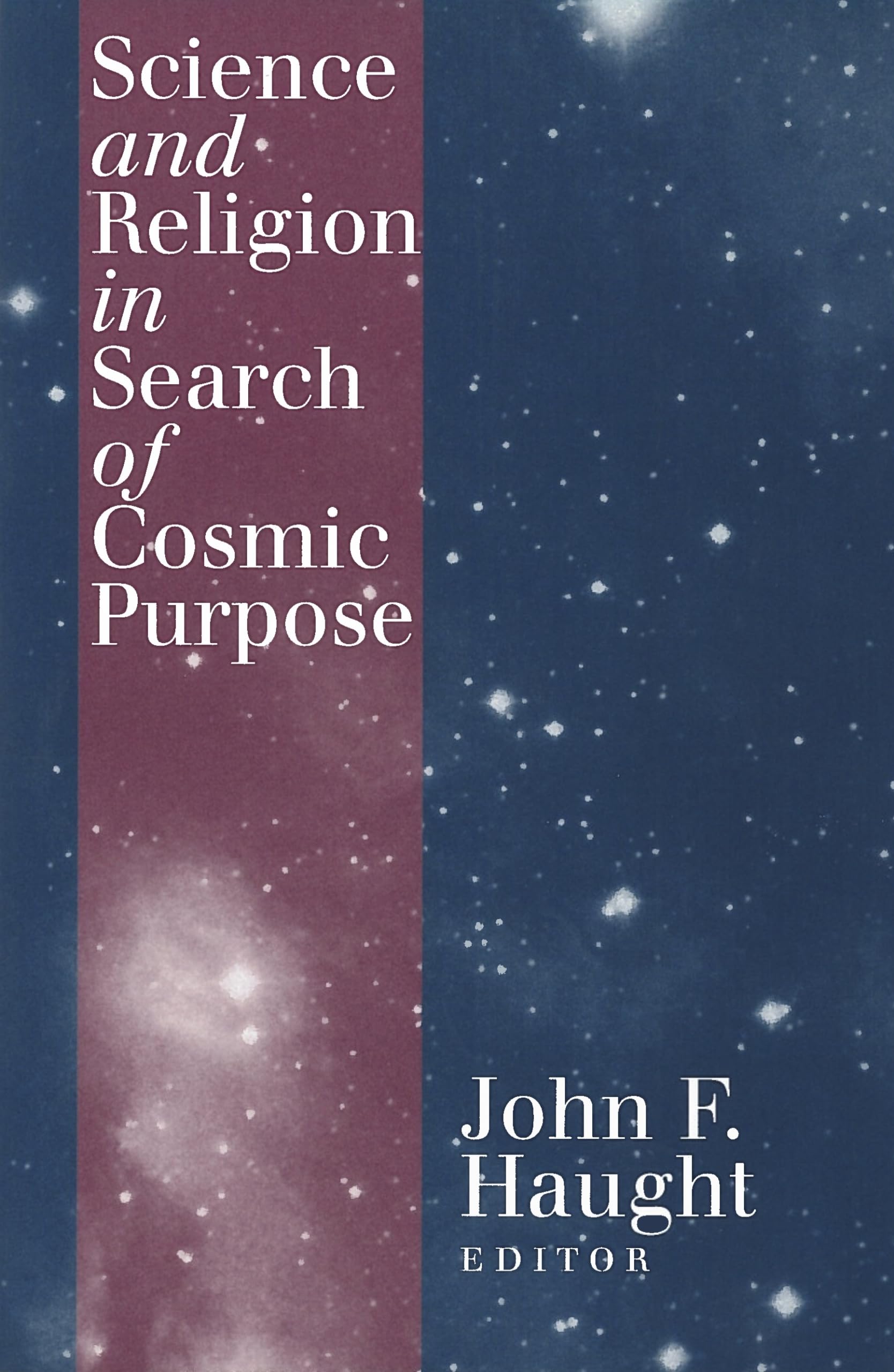 Science and Religion in Search of Cosmic Purpose (Not In A Series),New