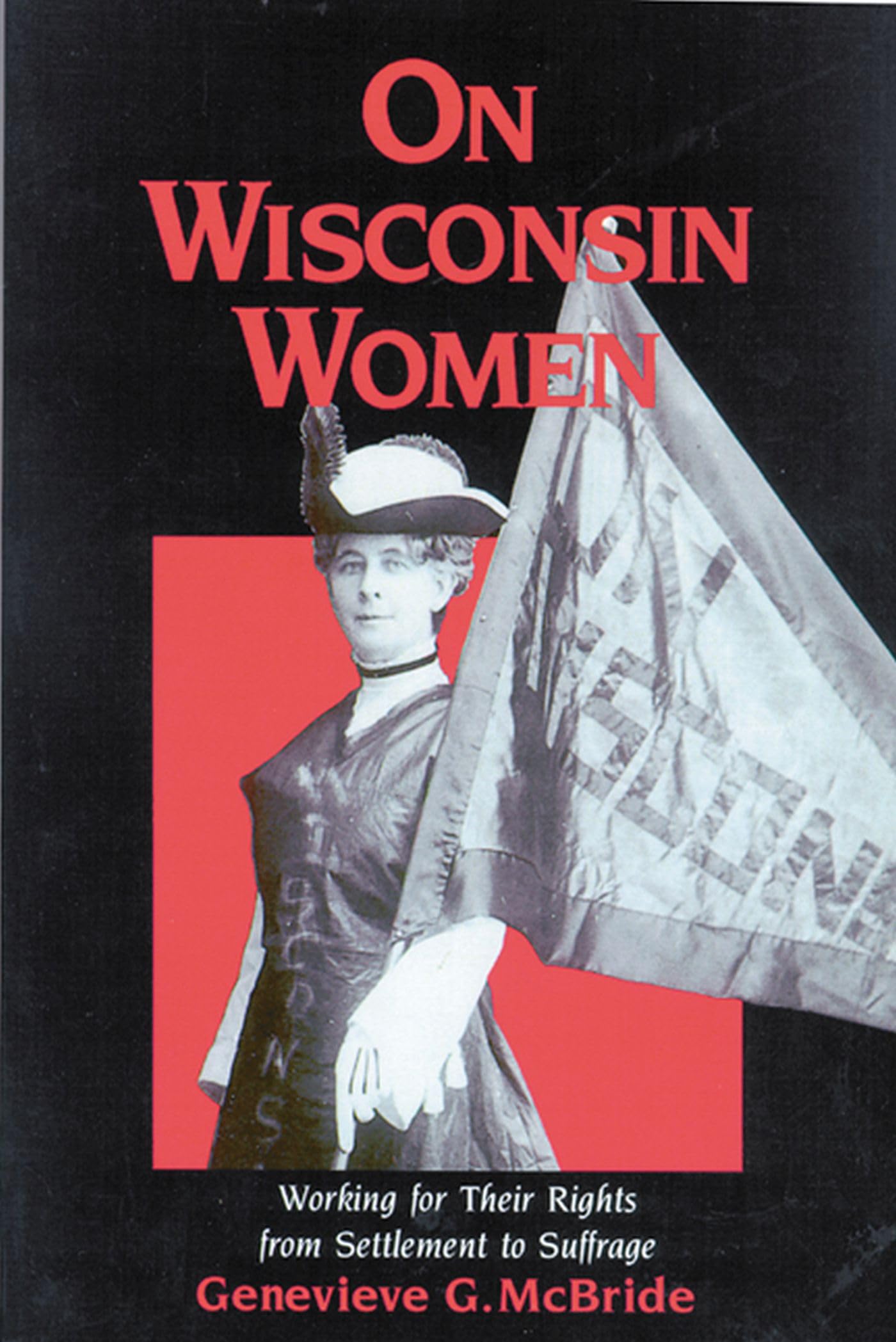 On Wisconsin Women: Working for Their Rights from Settlement to Suffrage (History of American Thought and Culture),Used