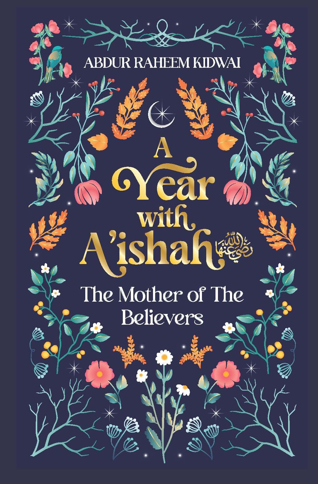 A Year with A'ishah (RA): The Mother of the Believers,New