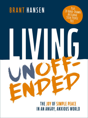 Living Unoffended: The Joy Of Simple Peace In An Angry, Anxious World
