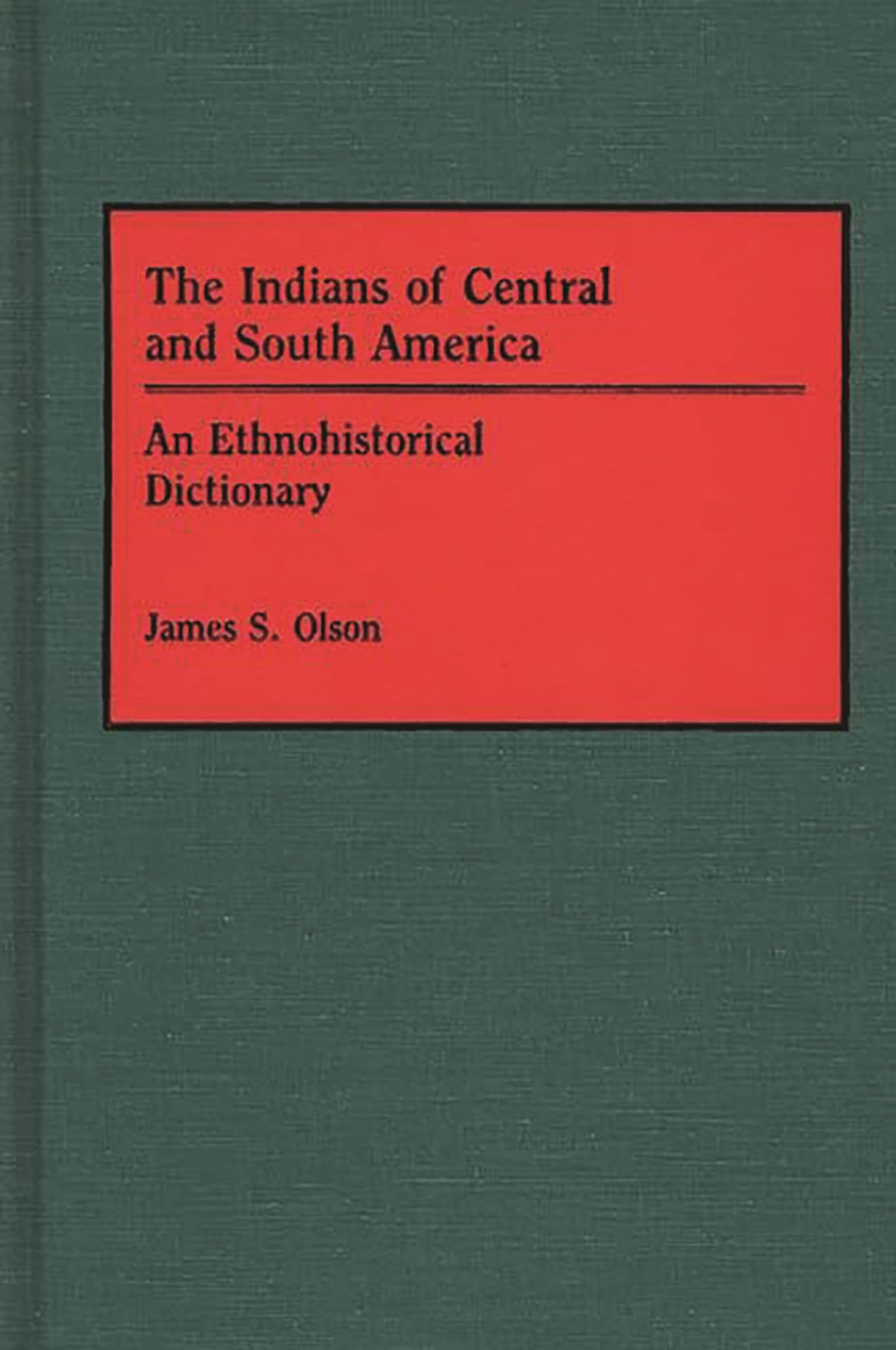 The Indians of Central and South America: An Ethnohistorical Dictionary (Studies; 6),Used