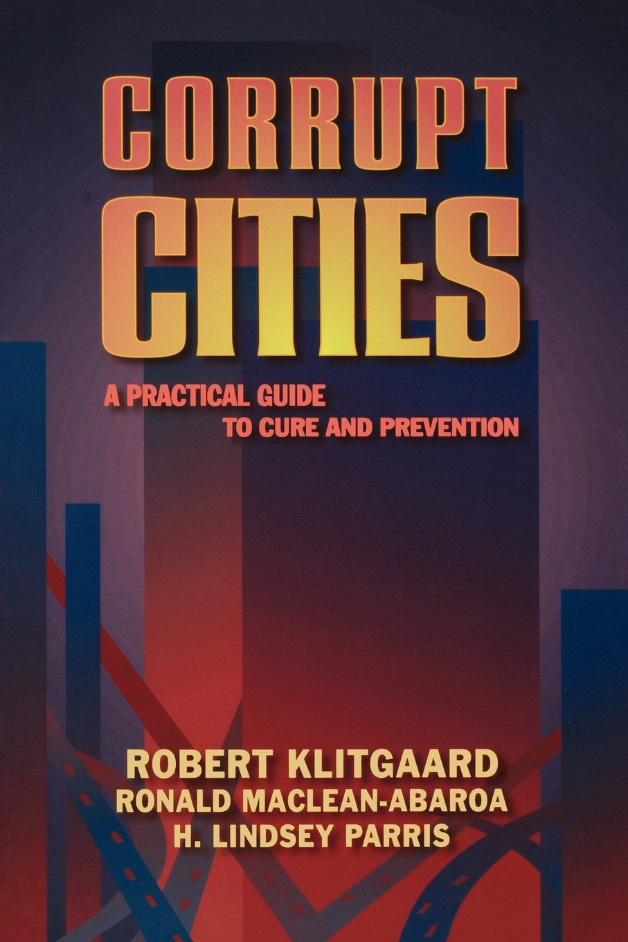 Corrupt Cities: A Practical Guide To Cure And Prevention,New