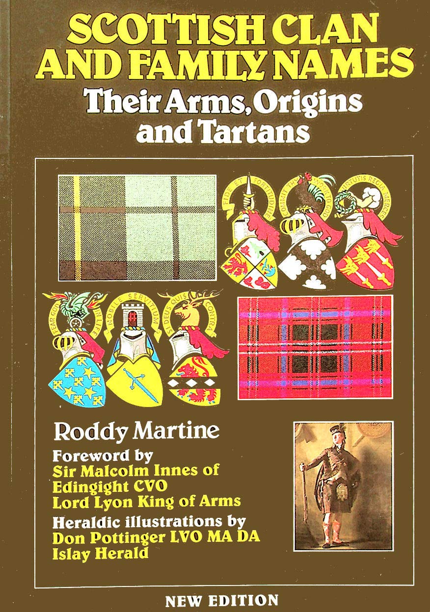 Scottish Clan and Family Names: Their Arms, Origins and Tartans,New