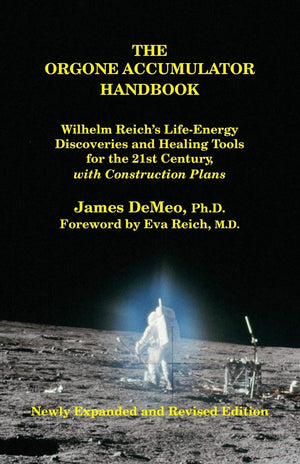 The Orgone Accumulator Handbook: Wilhelm Reich'S Lifeenergy Discoveries And Healing Tools For The 21St Century, With Constructi,New