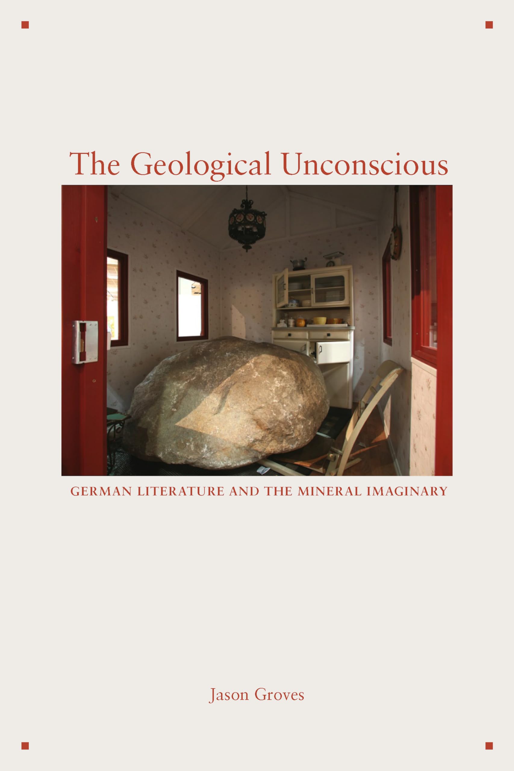 The Geological Unconscious: German Literature and the Mineral Imaginary,Used