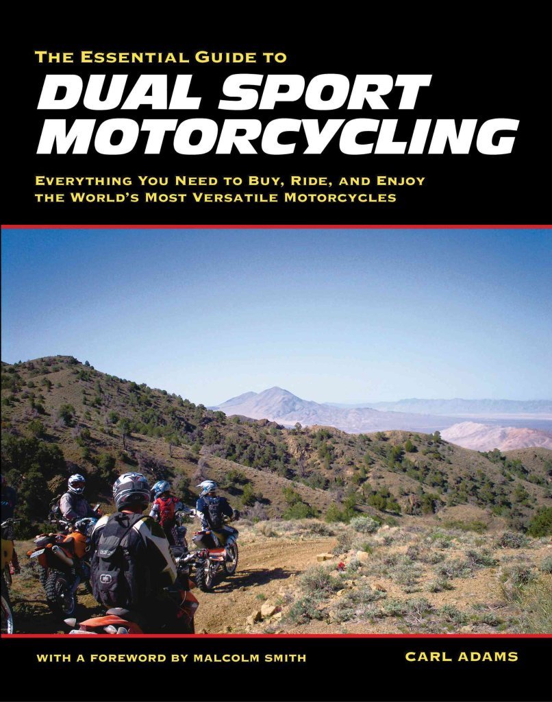 The Essential Guide to Dual Sport Motorcycling: Everything You Need to Buy, Ride, and Enjoy the World's Most Versatile Motor,Used