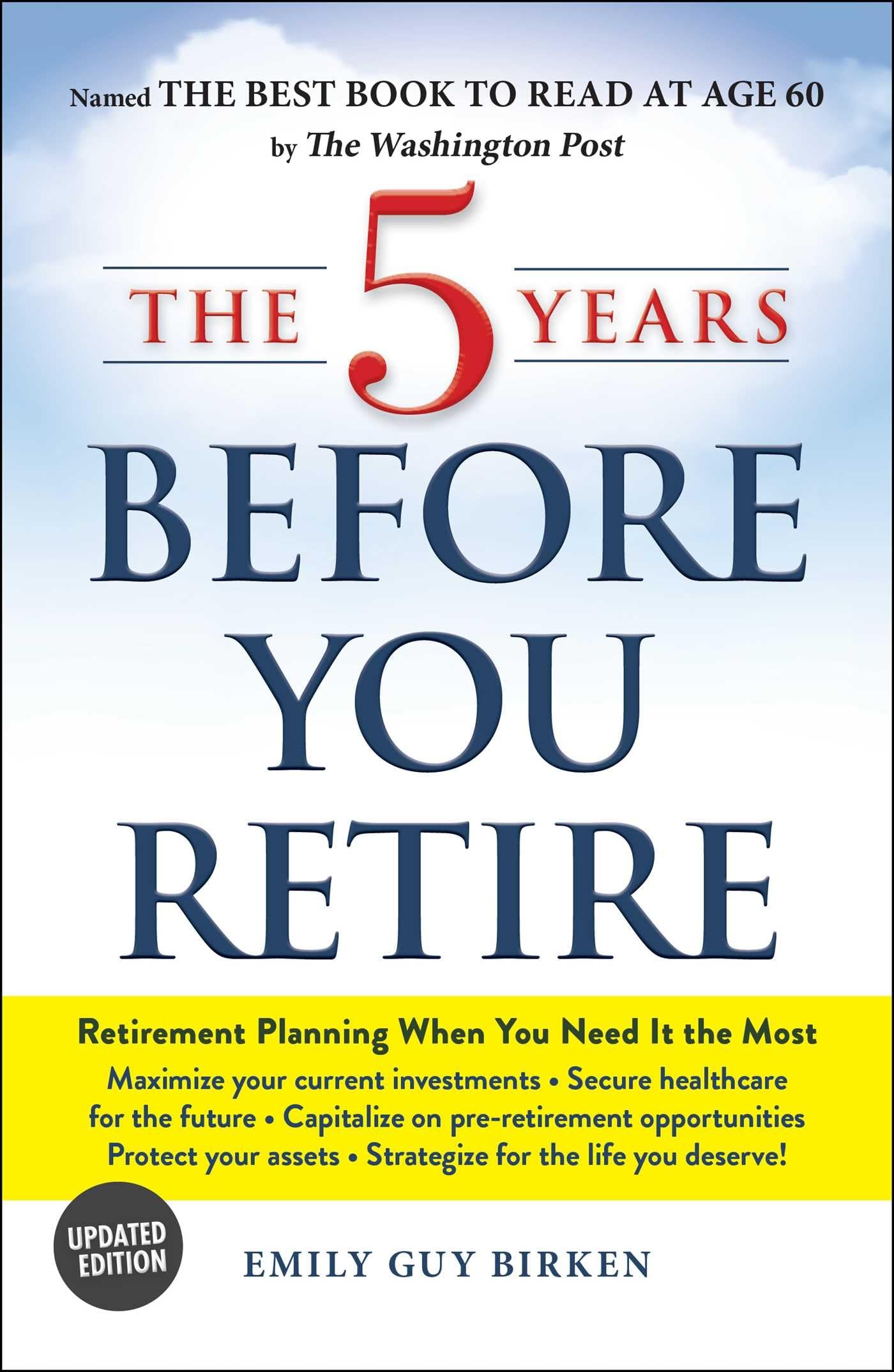 The 5 Years Before You Retire, Updated Edition: Retirement Planning When You Need It the Most,Used