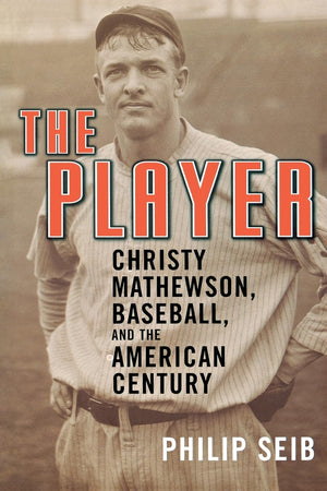 The Player: Christy Mathewson, Baseball, and the American Century,Used