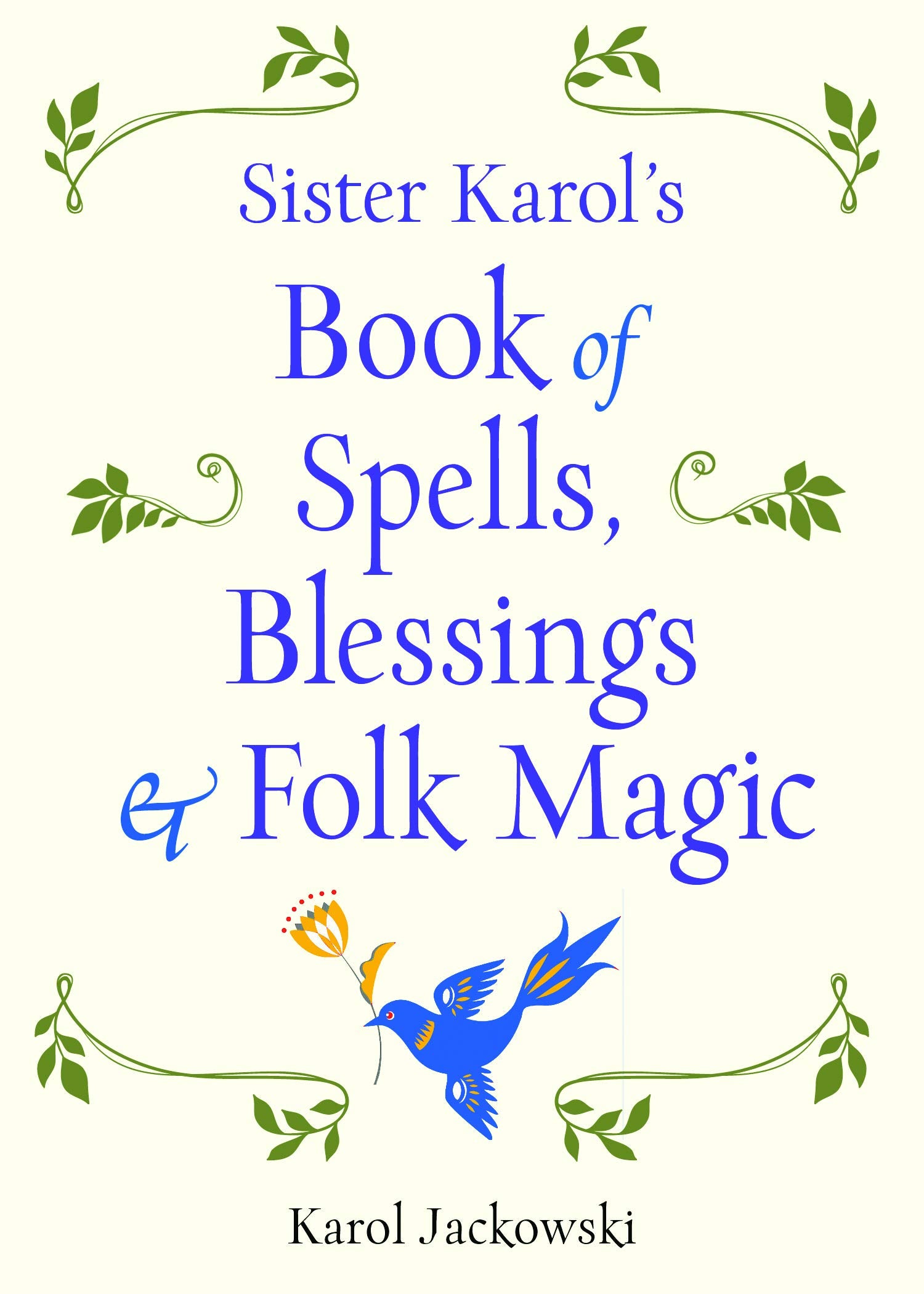 Sister Karol's Book of Spells, Blessings & Folk Magic,Used