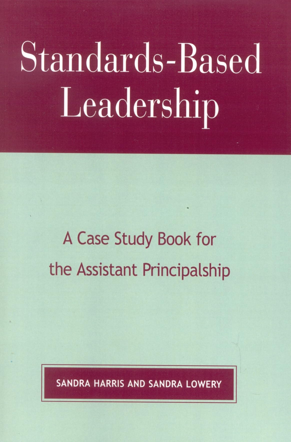 StandardsBased Leadership: A Case Study Book for the Assistant Principalship,Used
