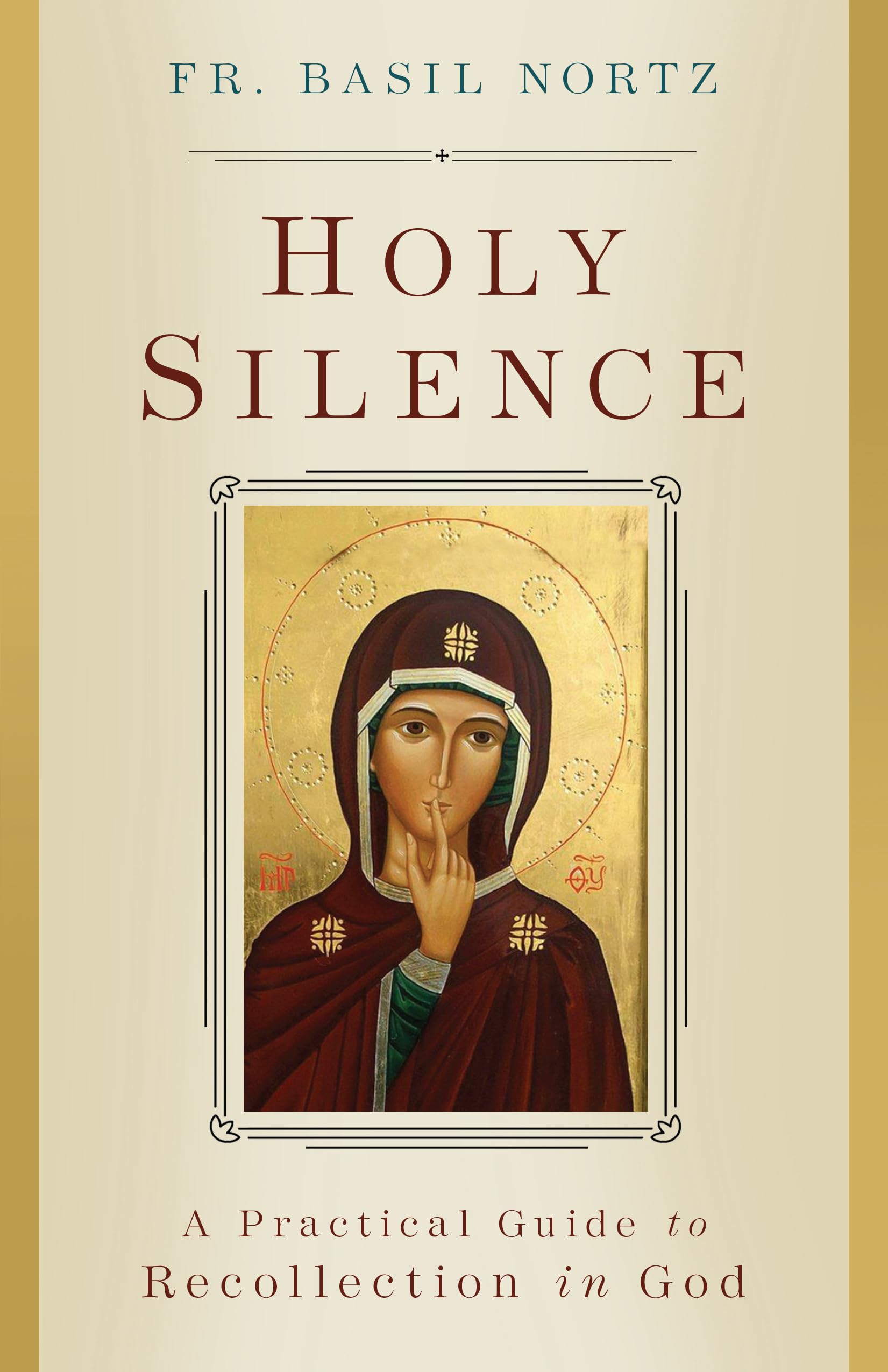 Holy Silence: A Practical Guide To Recollection In God,Used
