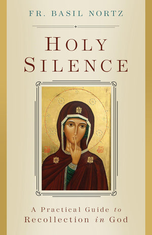 Holy Silence: A Practical Guide To Recollection In God,Used