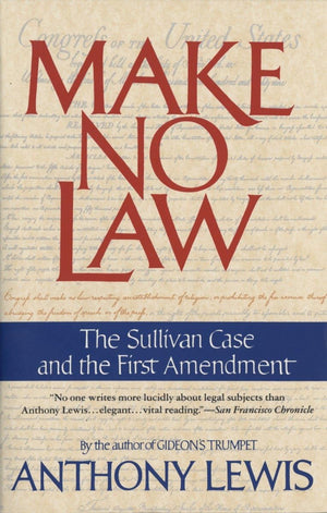 Make No Law: The Sullivan Case And The First Amendment-new