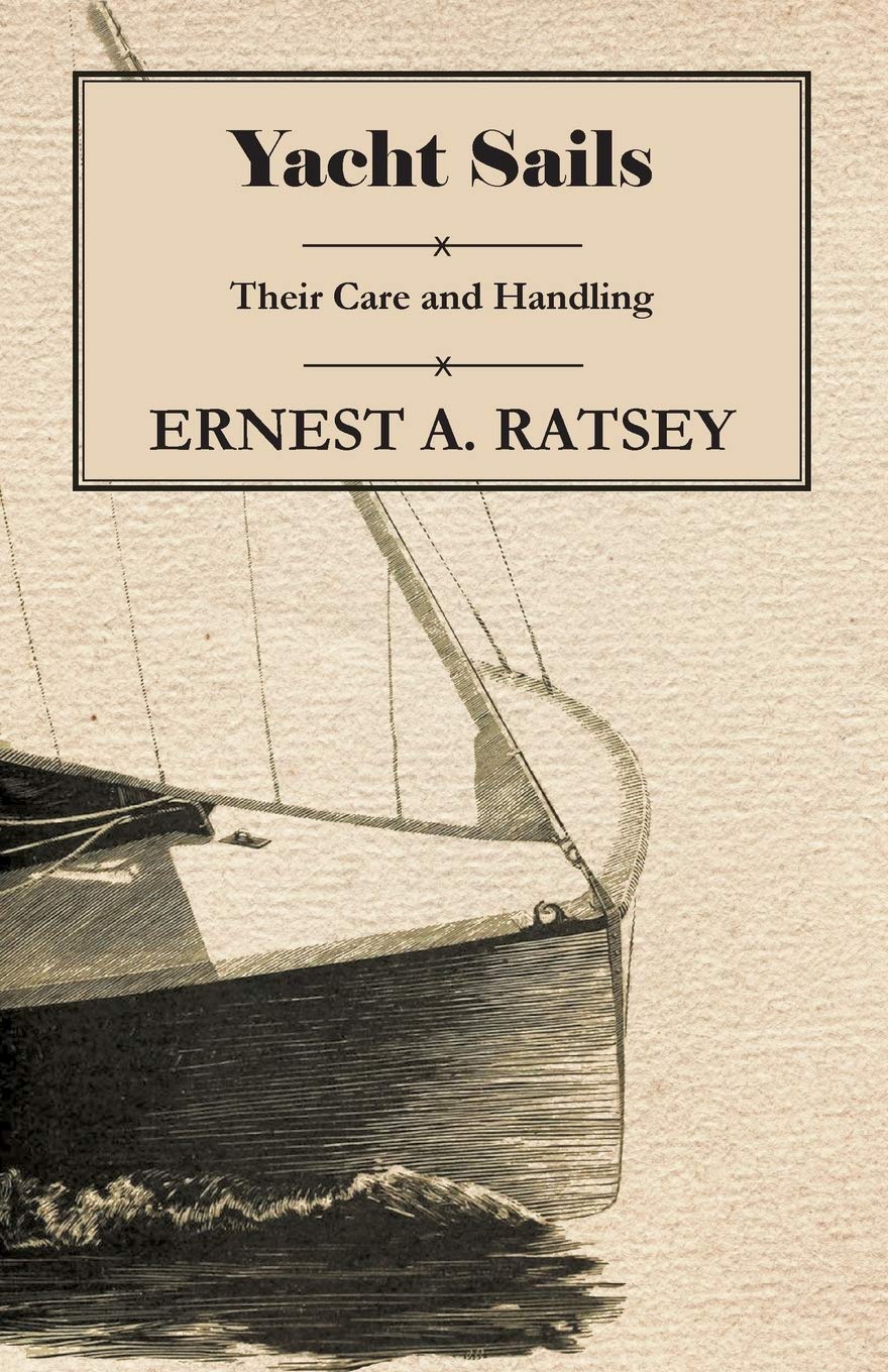 Yacht Sails  Their Care and Handling,New