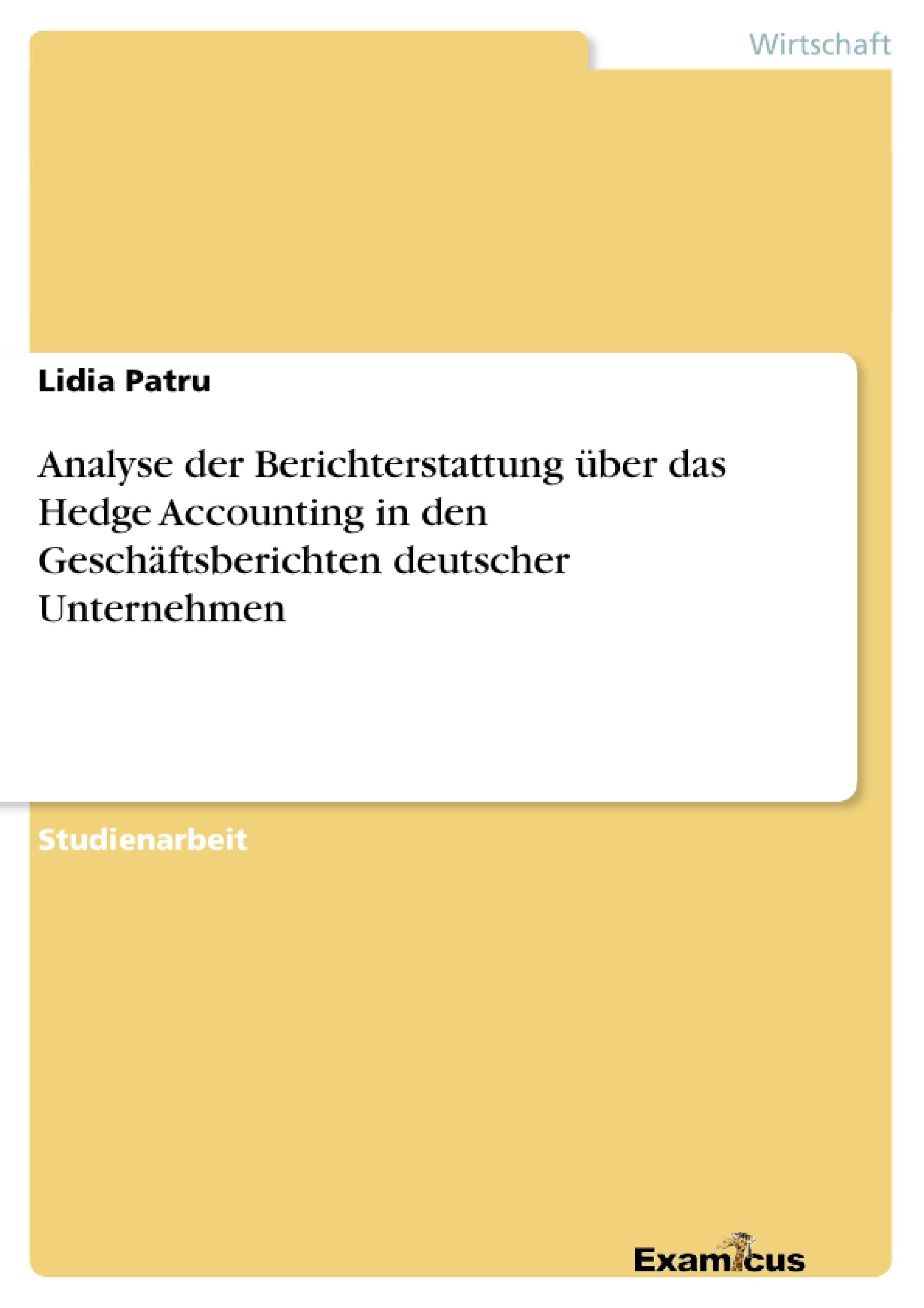 Analyse Der Berichterstattung Ber Das Hedge Accounting In Den Geschftsberichten Deutscher Unternehmen (German Edition),Used