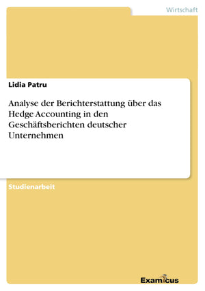 Analyse Der Berichterstattung Ber Das Hedge Accounting In Den Geschftsberichten Deutscher Unternehmen (German Edition),Used