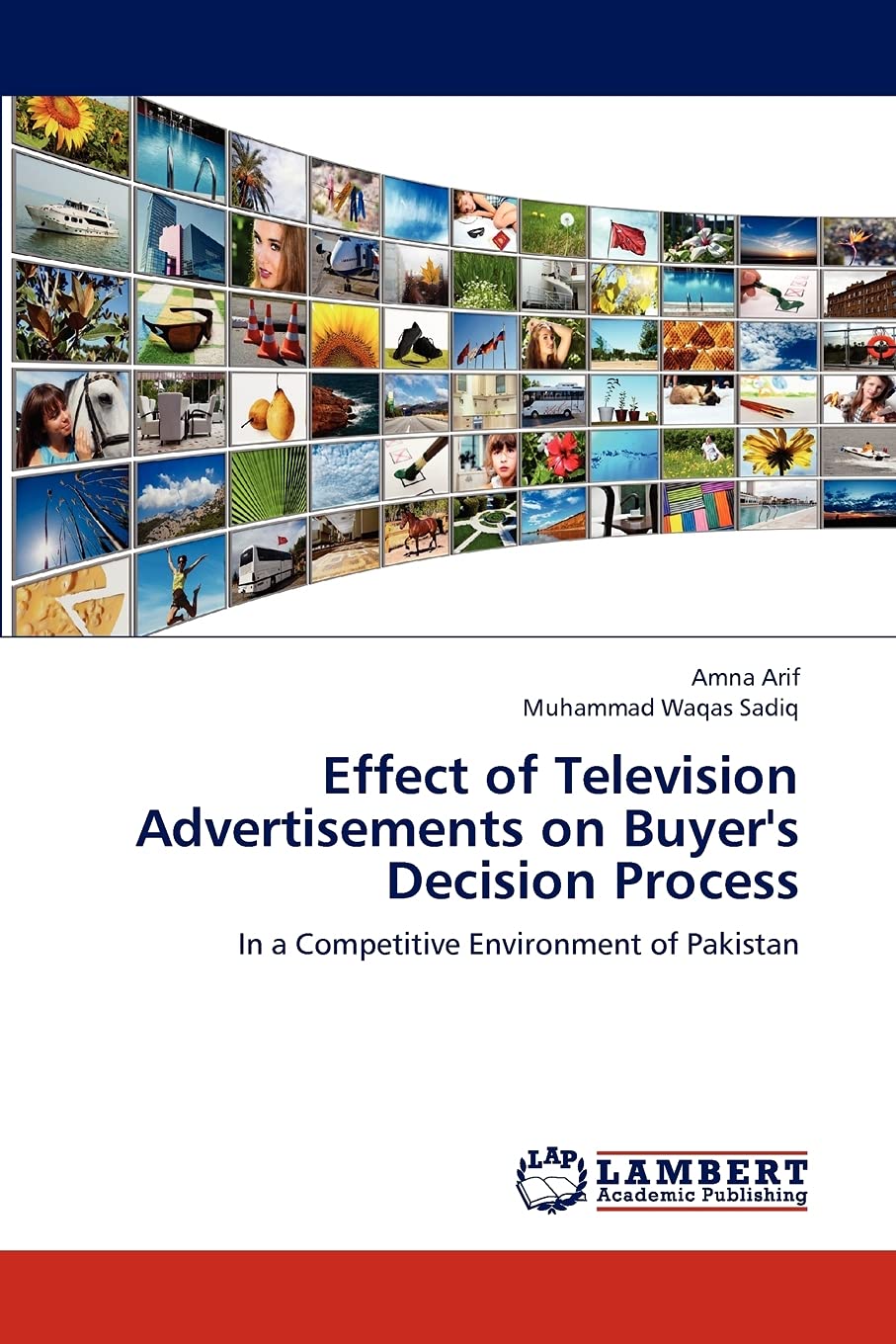 Effect of Television Advertisements on Buyer's Decision Process: In a Competitive Environment of Pakistan,Used