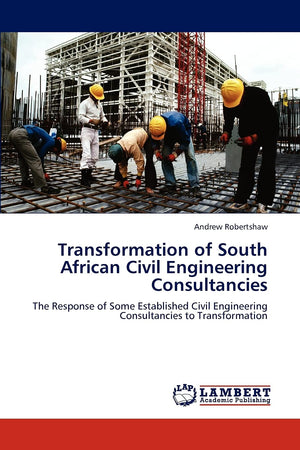 Transformation of South African Civil Engineering Consultancies: The Response of Some Established Civil Engineering Consultancie,Used