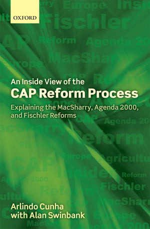 An Inside View Of The Cap Reform Process: Explaining The Macsharry, Agenda 2000, And Fischler Reforms,Used