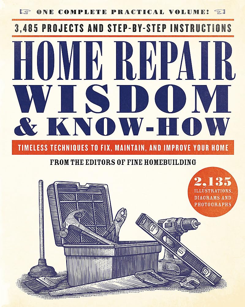 Home Repair Wisdom & KnowHow: Timeless Techniques to Fix, Maintain, and Improve Your Home,Used