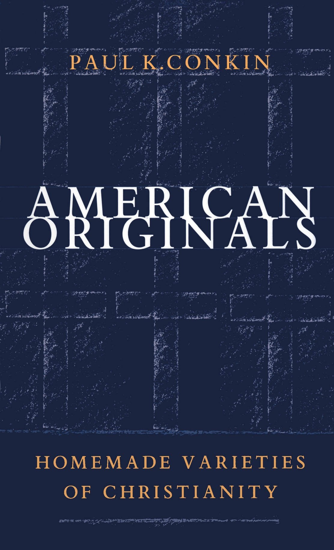 American Originals: Homemade Varieties of Christianity,Used