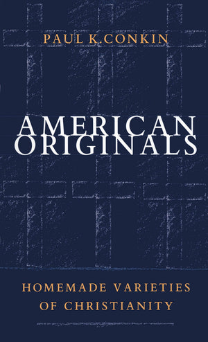 American Originals: Homemade Varieties of Christianity,Used