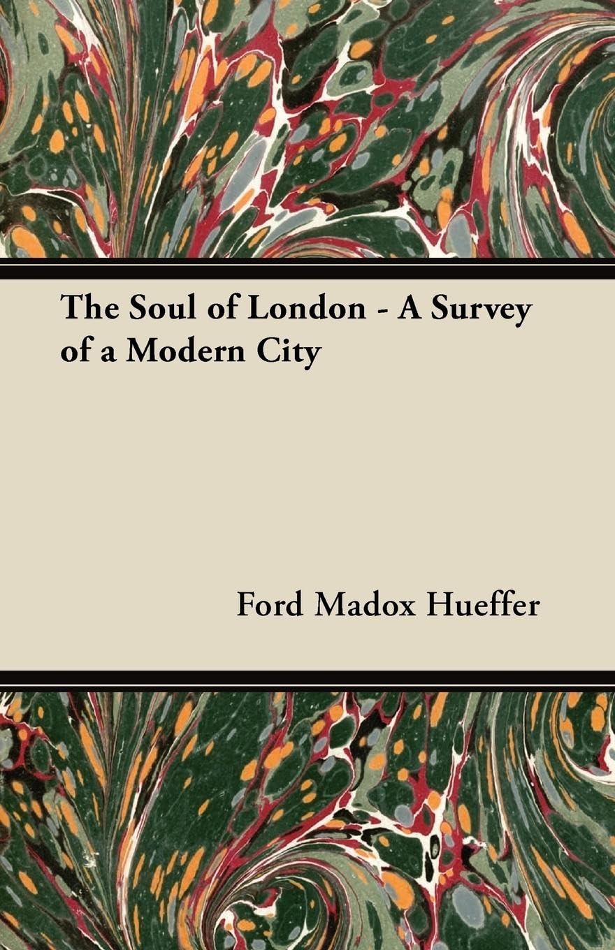 The Soul Of London  A Survey Of A Modern City,New