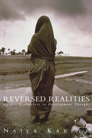 Reversed Realities: Gender Hierarchies In Development Thought,New