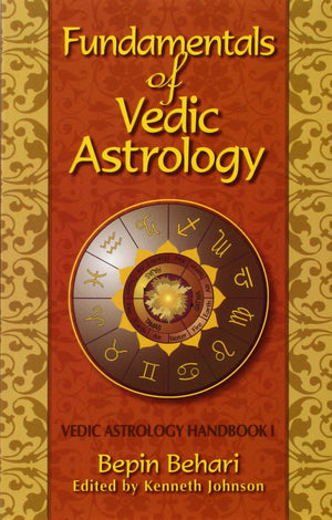 Fundamentals Of Vedic Astrology: Vedic Astrologer'S Handbook Vol. I,New