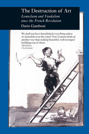 The Destruction of Art: Iconoclasm and Vandalism since the French Revolution (Picturing History),Used