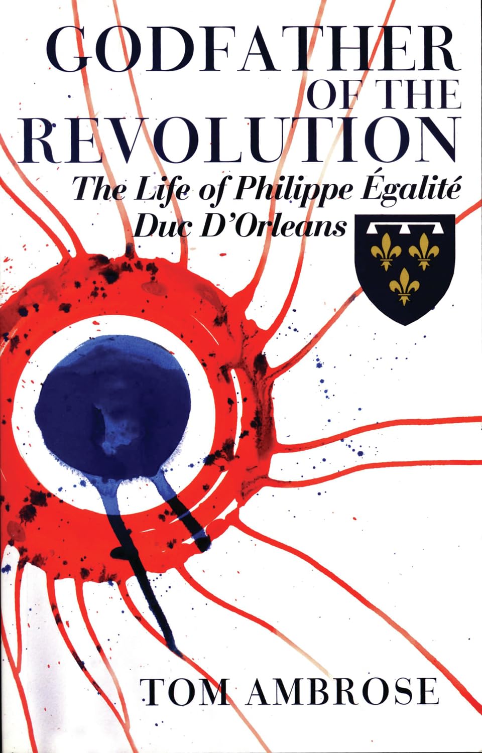 Godfather of the Revolution: The Life of Philippe galit, Duc DOrlans,Used