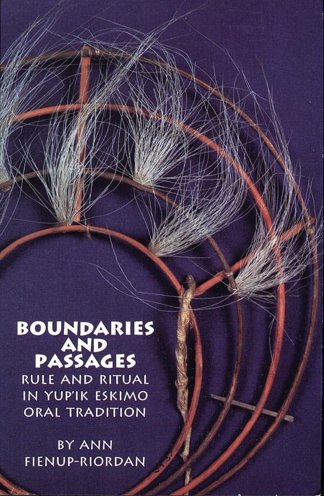 Boundaries And Passages: Rule And Ritual In Yup'Ik Eskimo Oral Tradition (Volume 212) (The Civilization Of The American Indian S,Used