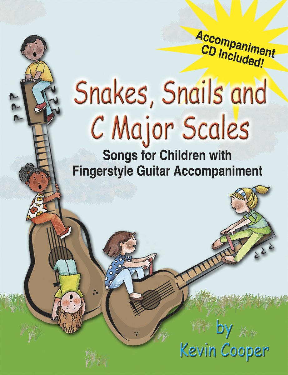Snakes, Snails And C Major Scales: Songs For Children With Fingerstyle Guitar Accompaniment (Accompaniment Cd Included),New