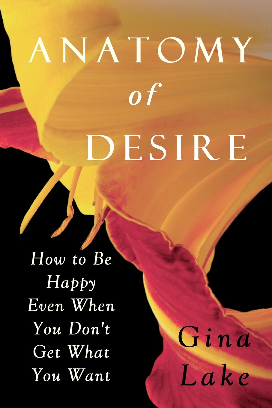 Anatomy of Desire: How to Be Happy Even When You Don't Get What You Want,Used