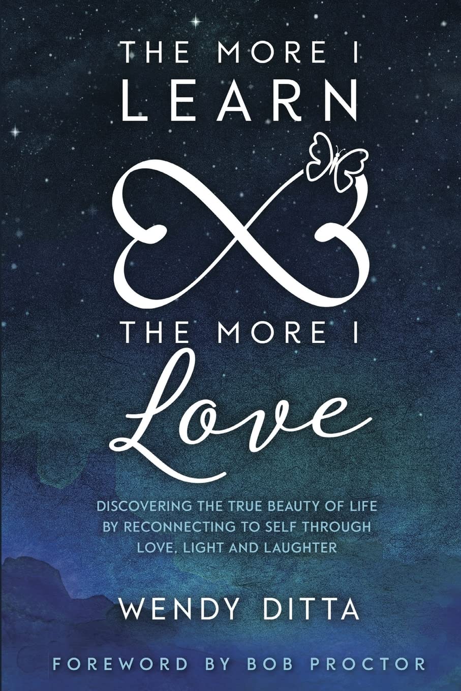 The More I Learn The More I Love: Discovering the True Beauty of Life by Reconnecting to Self Through Love, Light and Laughter,Used