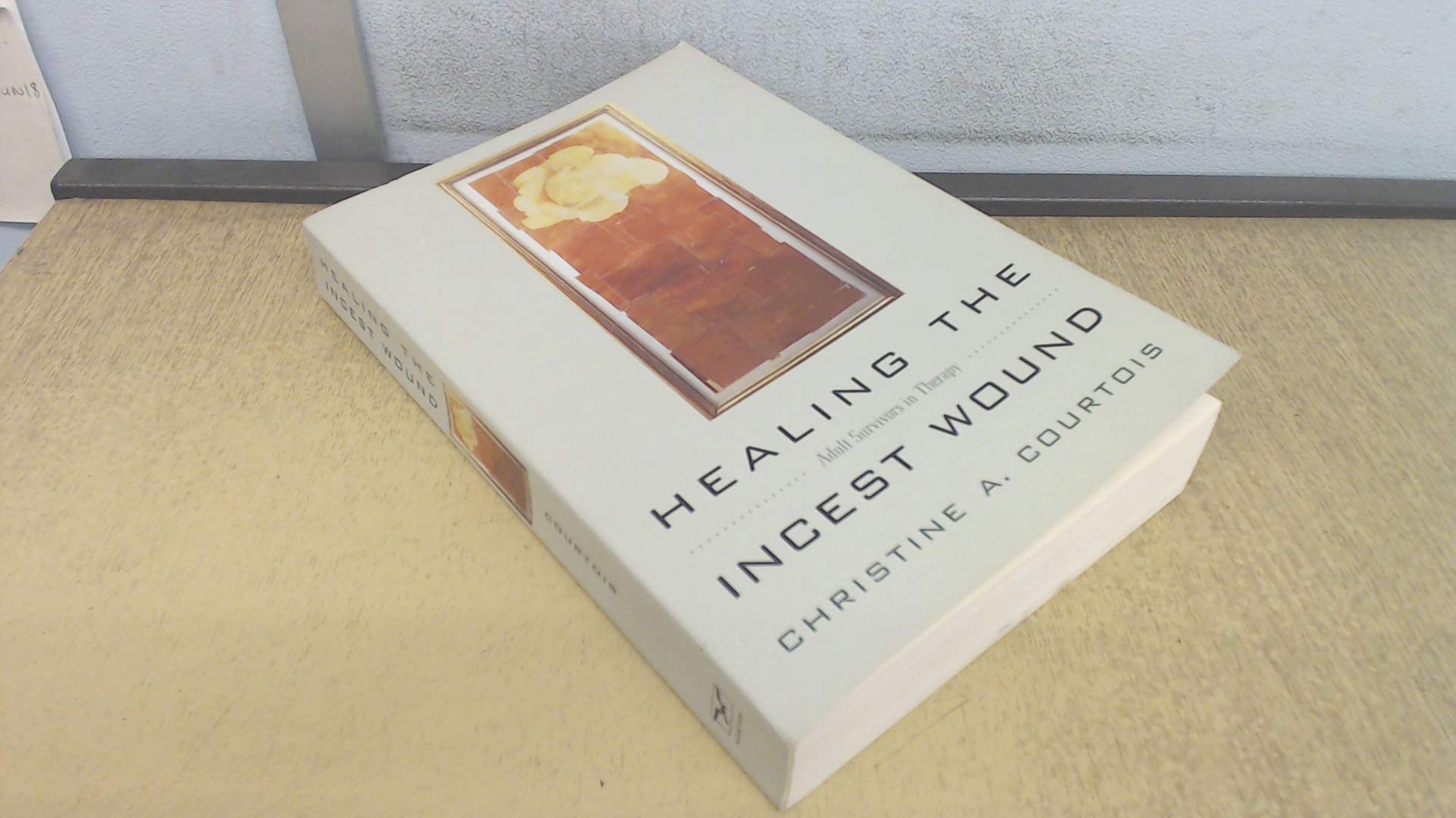 Healing The Incest Wound: Adult Survivors In Therapy-new