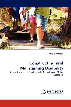 Constructing and Maintaining Disability: School Choice for Children with Neurological Motor Disorders,Used