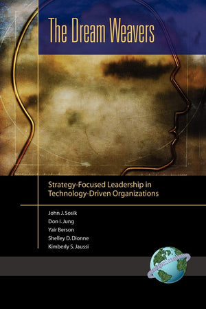 The Dream Weavers: Strategy Focused Leadership in Technology Driven Organizations (NA),Used