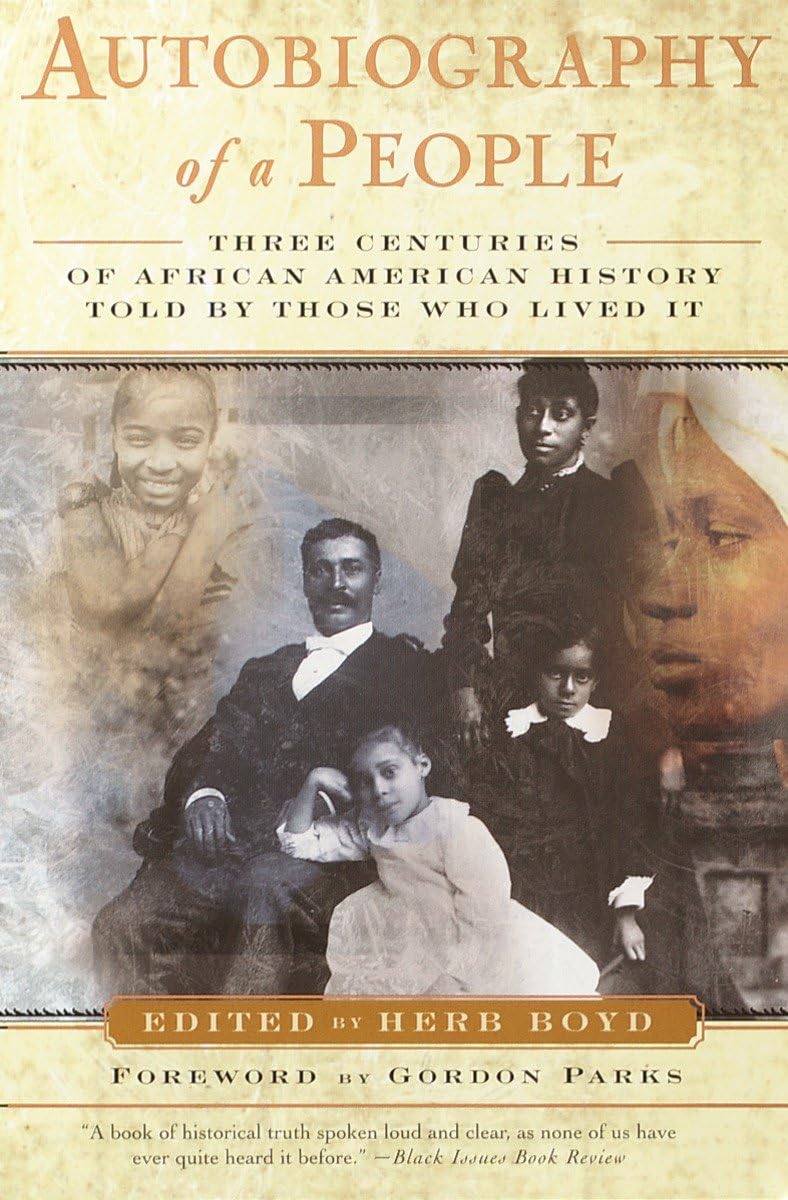Autobiography Of A People: Three Centuries Of African American History Told By Those Who Lived It,New