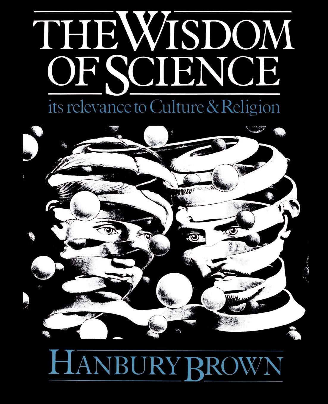 The Wisdom of Science: Its Relevance to Culture and Religion,Used